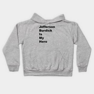 Jefferson Burdick is My Hero - Black Lettering Kids Hoodie